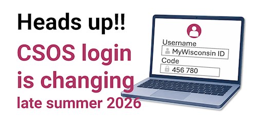 Graphic stating that CSOS login is changing late summer 2026. myWisconsin ID account needed